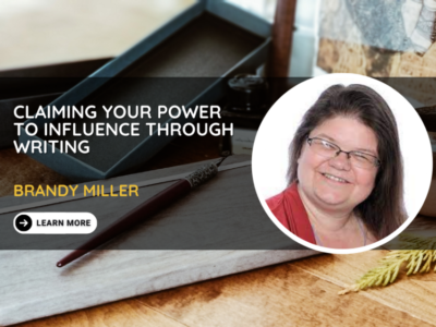 Claiming Your Power To Influence Through Writing